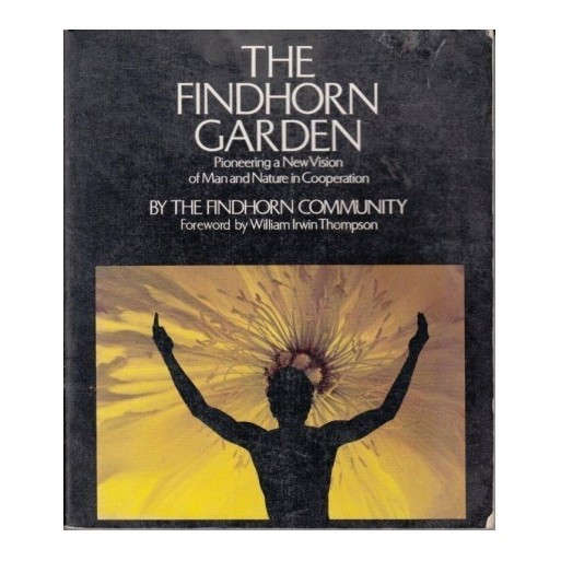 The Findhorn Garden: Pioneering a new vision of man and nature in cooperation