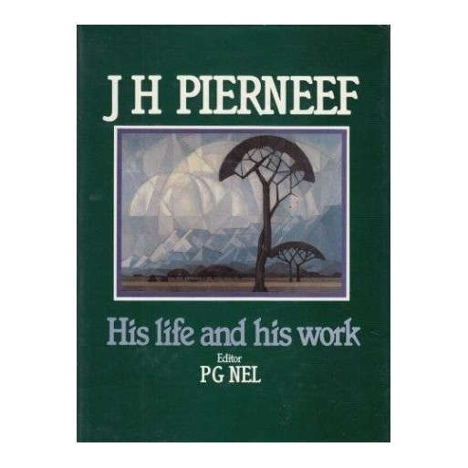 J.H. Pierneef: His life and his work