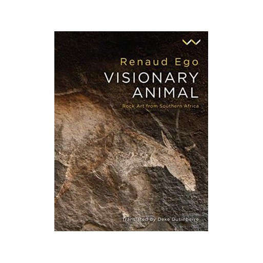 Visionary Animal: Rock Art from Southern Africa