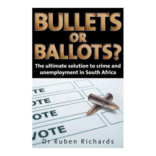 Bullets or Ballots? The Ultimate Solution to Crime and Unemployment in South Africa