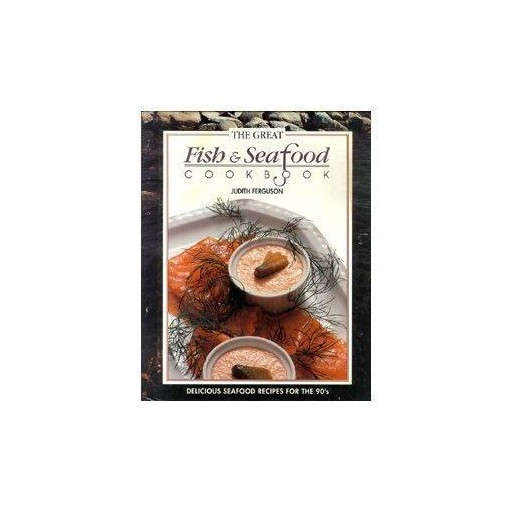 The Great Fish and Seafood Cookbook
