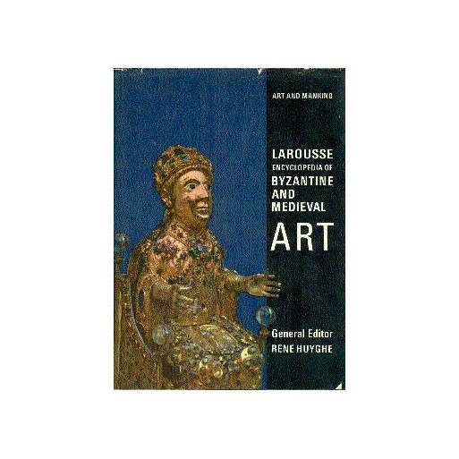 Larousse Encyclopedia of Byzantine and Medieval Art