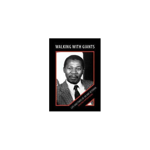 Walking with Giants - Life and Times of an ANC Veteran