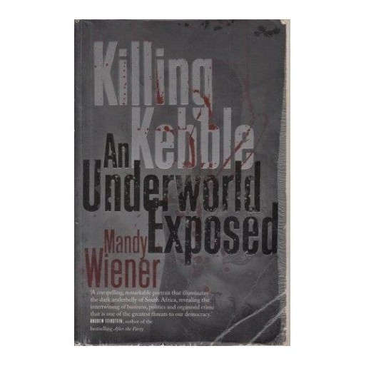 Killing Kebble An Underworld Exposed