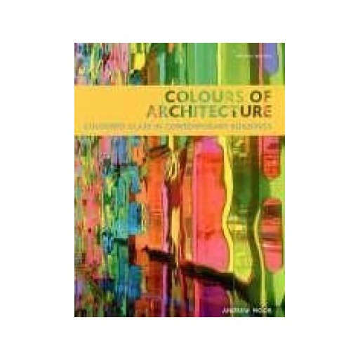 Colours of Architecture: Coloured Glass in Contemporary Buildings