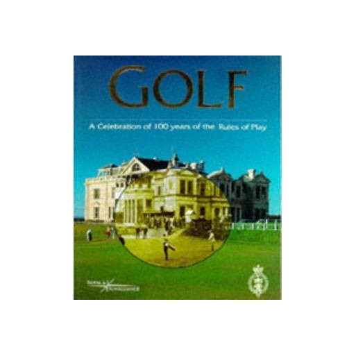 Golf: A Celebration of 100 Years of the Rules of Play