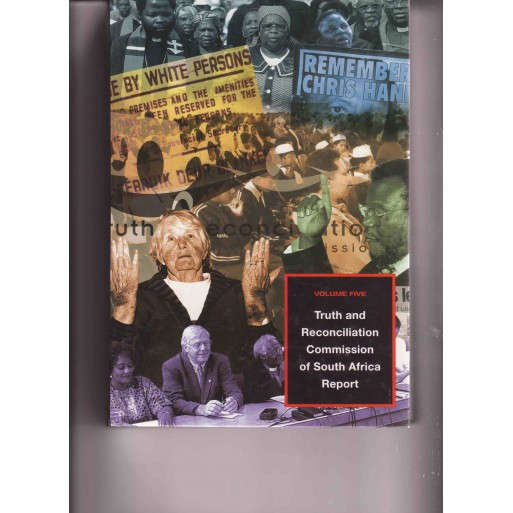 Truth and Reconciliation Commission of South Africa Report Volume Five