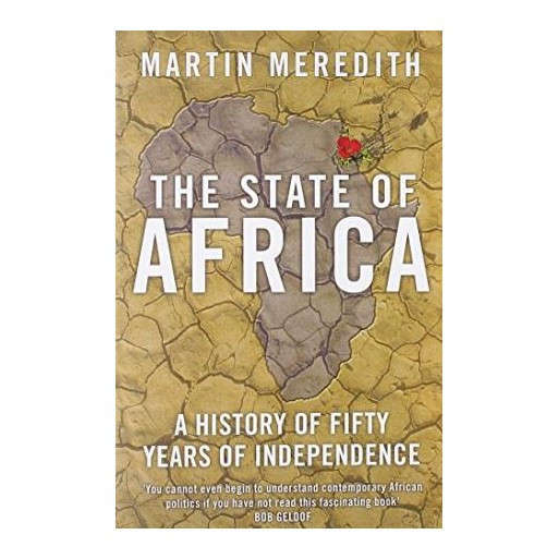 The State of Africa: A History of Fifty Years of Independence