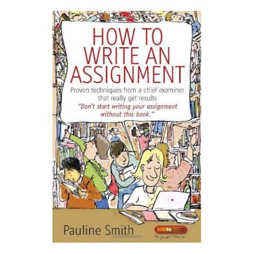 How to Write an Assignment: Proven techniques from a chief examiner that really get results