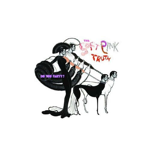 The Soft Pink Truth  - Do You Party?