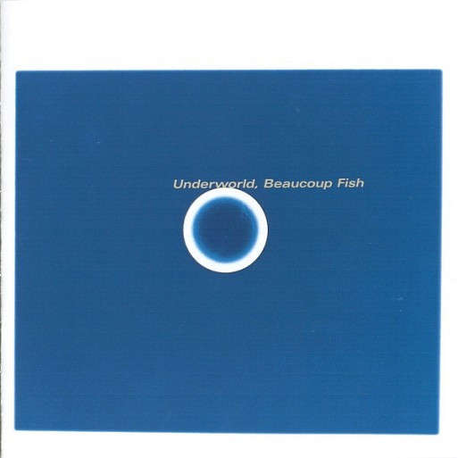 Underworld  - Beaucoup Fish