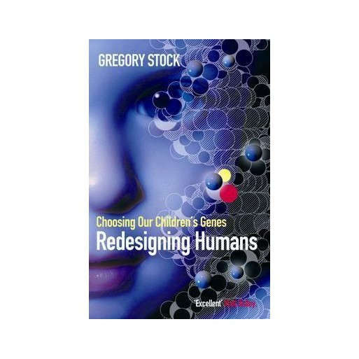 Redesigning Humans: Choosing Our Children's Genes