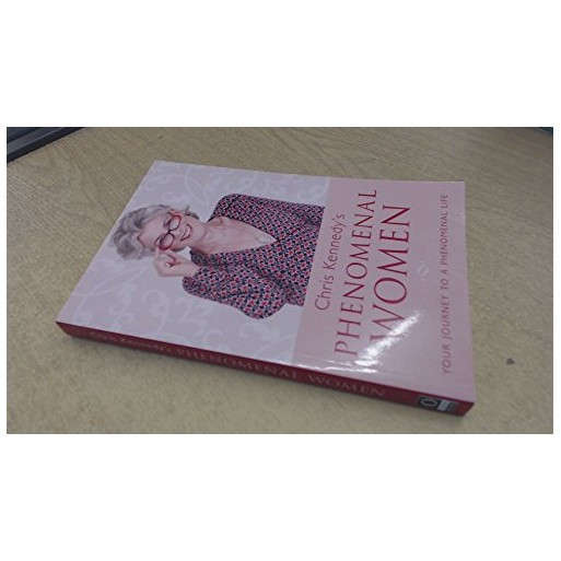Chris Kennedy's Phenomenal Women - Your Journey to a Phenomenal Life