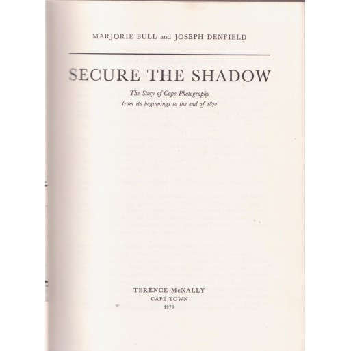 Secure The Shadow. The Story of Cape Photography