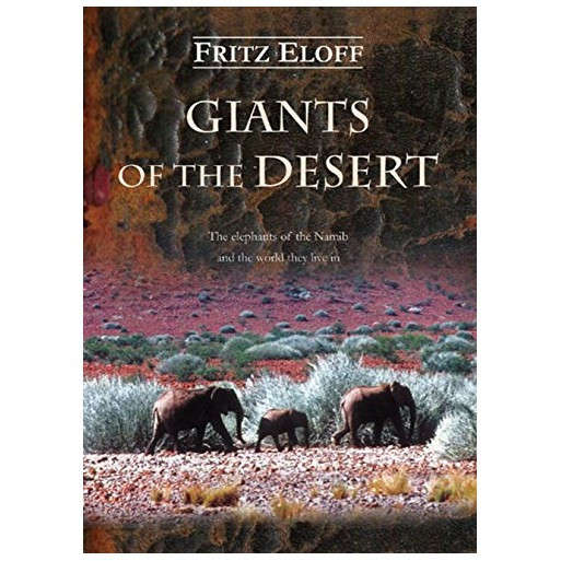 Giants of the Desert: The Elephants of the Namib and the World They Live In