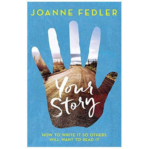 Your Story: How to Write It So Others Will Want to Read It