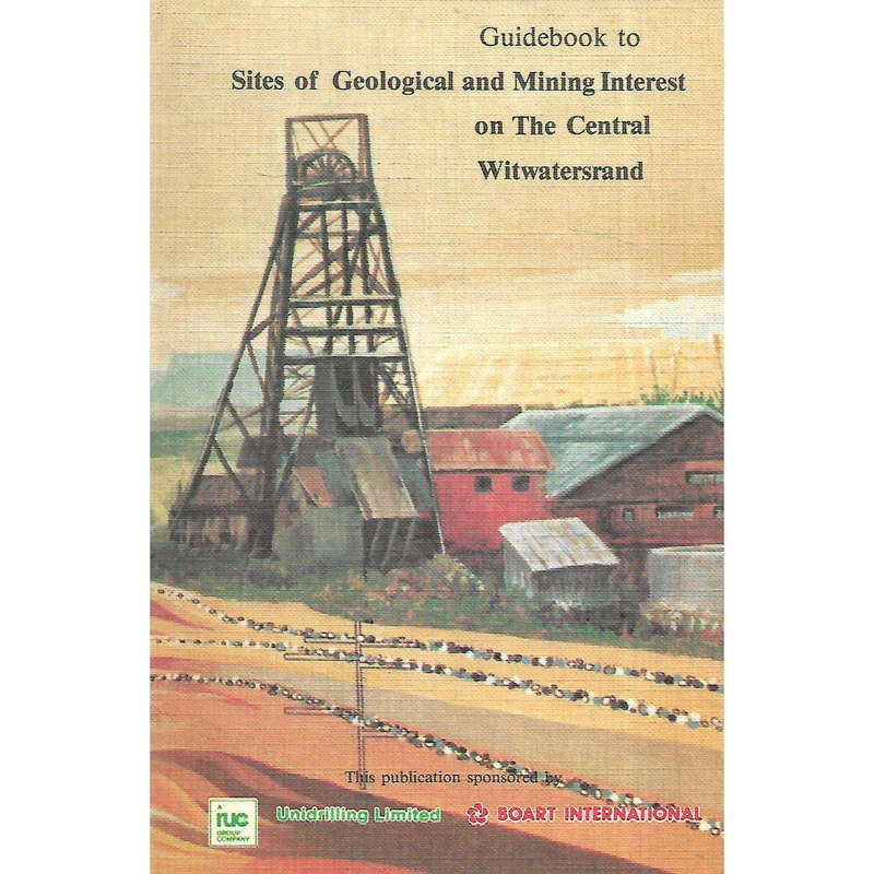 Guidebook To Sites Of Geological And Mining Interest On The Central Witwatersrand (with map)
