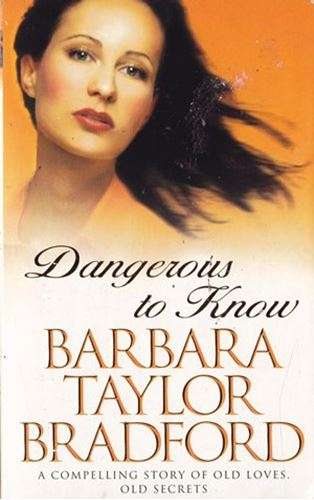 Dangerous to Know- Barbara Taylor Bradford