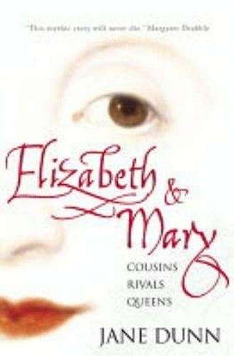 Elizabeth & Mary: Cousins, Rivals, Queens - Jane Dunn