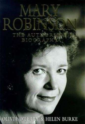 Mary Robinson - The Authorised Biography - Olivia O'Leary & Helen Burke