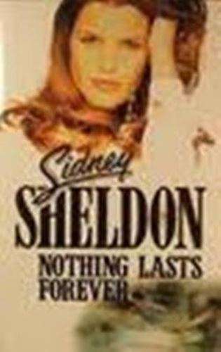 Nothing lasts forever - Sidney Sheldon