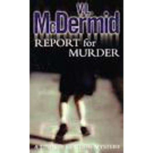 Report for Murder - V.L.  McDermid
