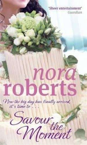Savour the Moment - Nora Roberts