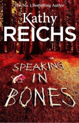 Speaking in Bones - Kathy Reichs