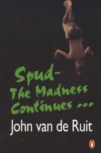 Spud: The Madness Continues- John van de Ruit