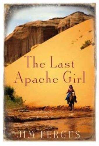 The Last Apache Girl - Softcover - Jim Fergus
