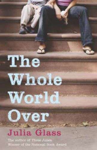 The Whole World over - Julia Glass