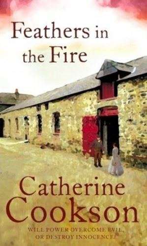 Feathers in the Fire - Catherine Cookson