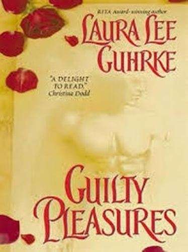 Guilty Pleasures - Laura Lee Guhrke