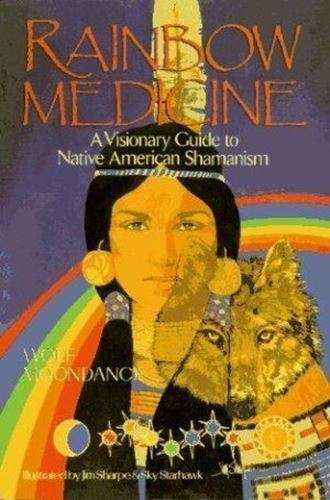 Rainbow Medicine - A Visionary Guide to Native American Shamanism
