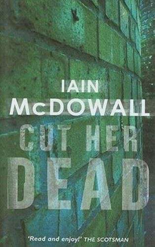 Cut Her Dead - Iain McDowall