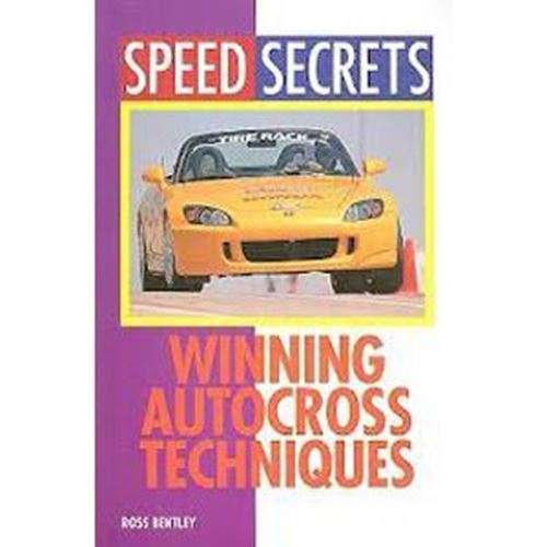Speed Secrets - Winning Autocross Techniques -Ross Bentley