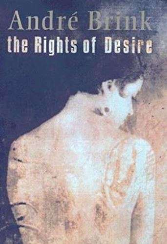 The Rights of Desire - Andre Brink