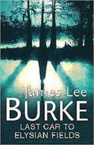 Last Car To Elysian Fields - James Lee Burke