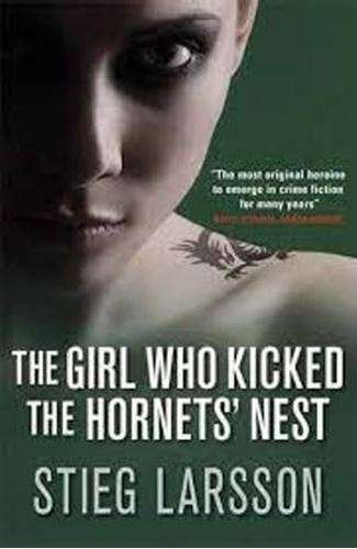 The Girl Who Kicked the Hornets' Nest - Stieg Larsson