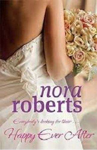 Happy Ever After - Nora Roberts