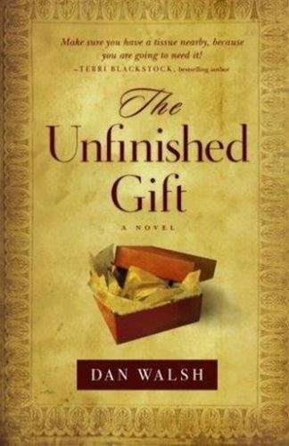 The Unfinished Gift - Dan Walsh