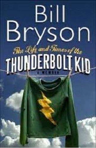 The Life and Times of The Thunderbolt Kid - Bill Bryson