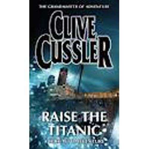 Raise the Titanic -Clive Cussler