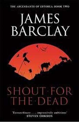 Shout For the Dead - James Barclay