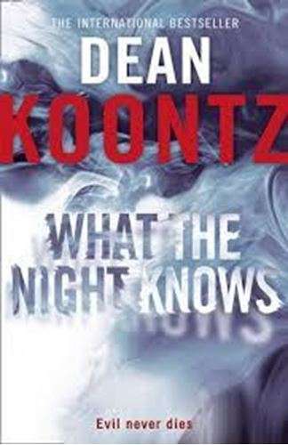 What The Night Knows  - Dean Koontz