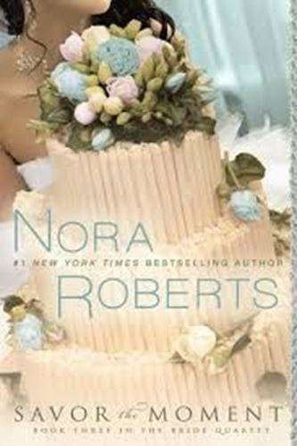 Savor the Moment- Nora Roberts
