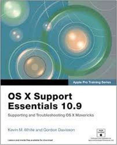 OS X Support Essentials 10.9 - Kevin M. White/Gordon Davisson