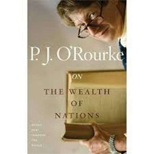 The Wealth of Nations - P.J. O'Rourke