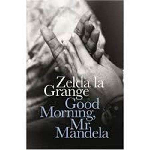 Good Morning, Mr. Mandela - Zelda la Grange