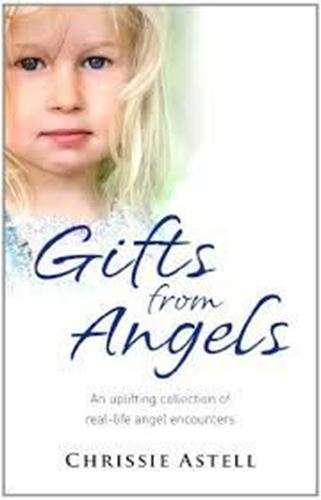 Gifts from Angels: An Uplifting Collection of Real-Life Angel Encounters - Chrissie Astell